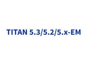 TITAN 5.3/5.2/5.x-EM