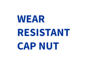 WEAR RESISTANT CAP NUT