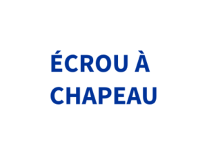 ÉCROU À CHAPEAU ANTISURE