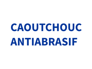 CAOUTCHOUC ANTIABRASIF